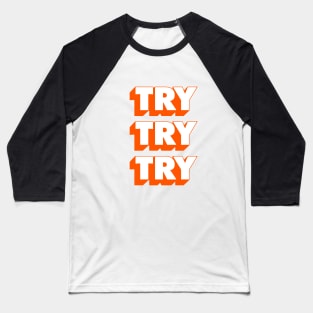 TryTry Try Baseball T-Shirt